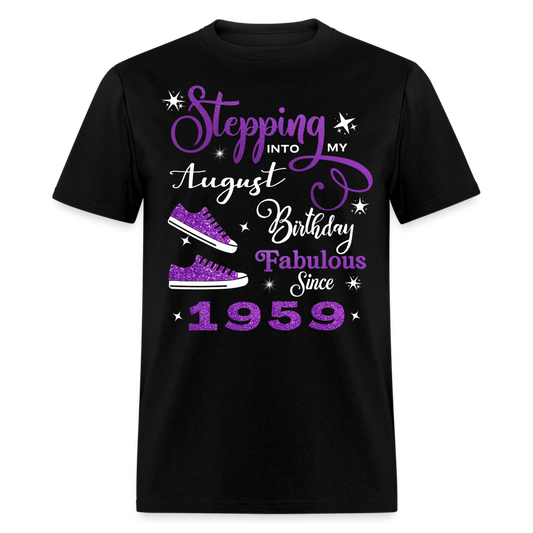 STEPPING INTO MY AUGUST BIRTHDAY FAB SINCE 1959 UNISEX SHIRT - black
