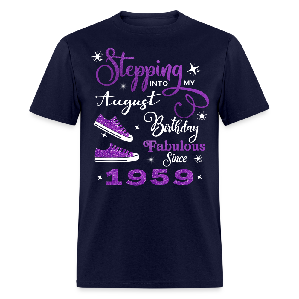 STEPPING INTO MY AUGUST BIRTHDAY FAB SINCE 1959 UNISEX SHIRT - navy