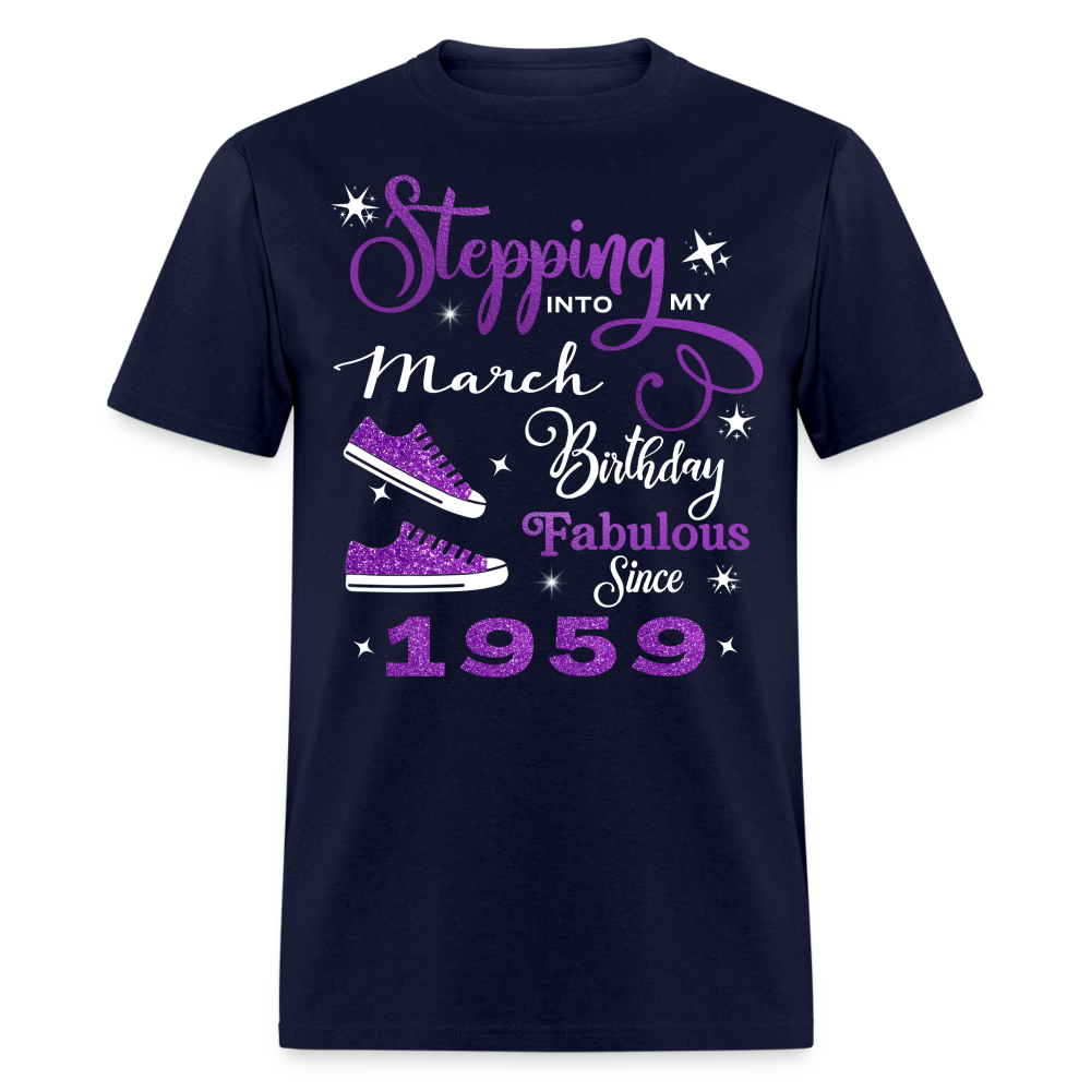 STEPPING INTO MY MARCH BIRTHDAY FAB SINCE 1959 UNISEX SHIRT - navy