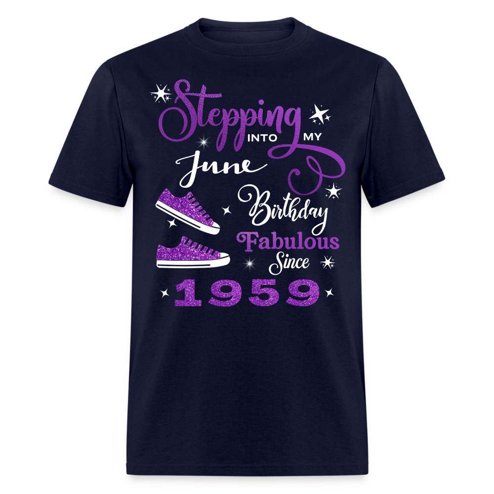 STEPPING INTO MY JUNE BIRTHDAY FAB SINCE 1959 UNISEX SHIRT - navy