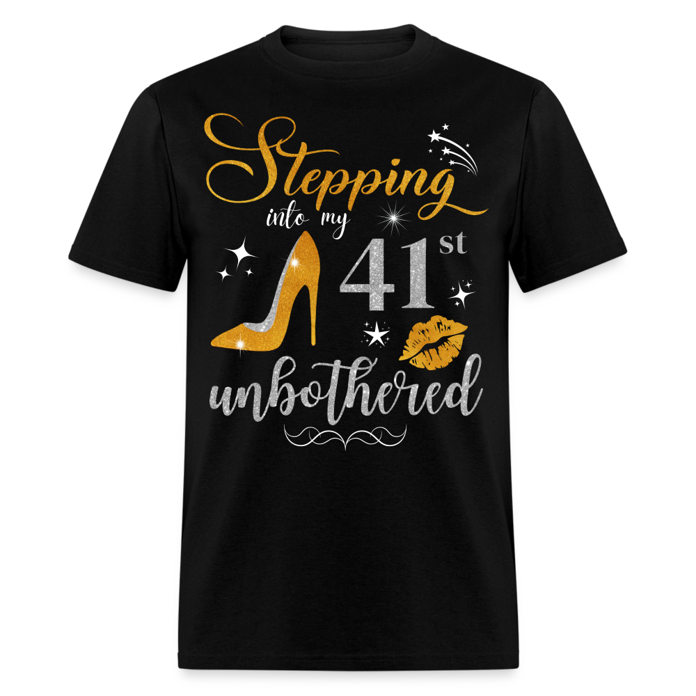 STEPPING INTO 41 UNBOTHERED UNISEX SHIRT - black