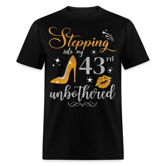 STEPPING INTO 43 UNBOTHERED UNISEX SHIRT - black