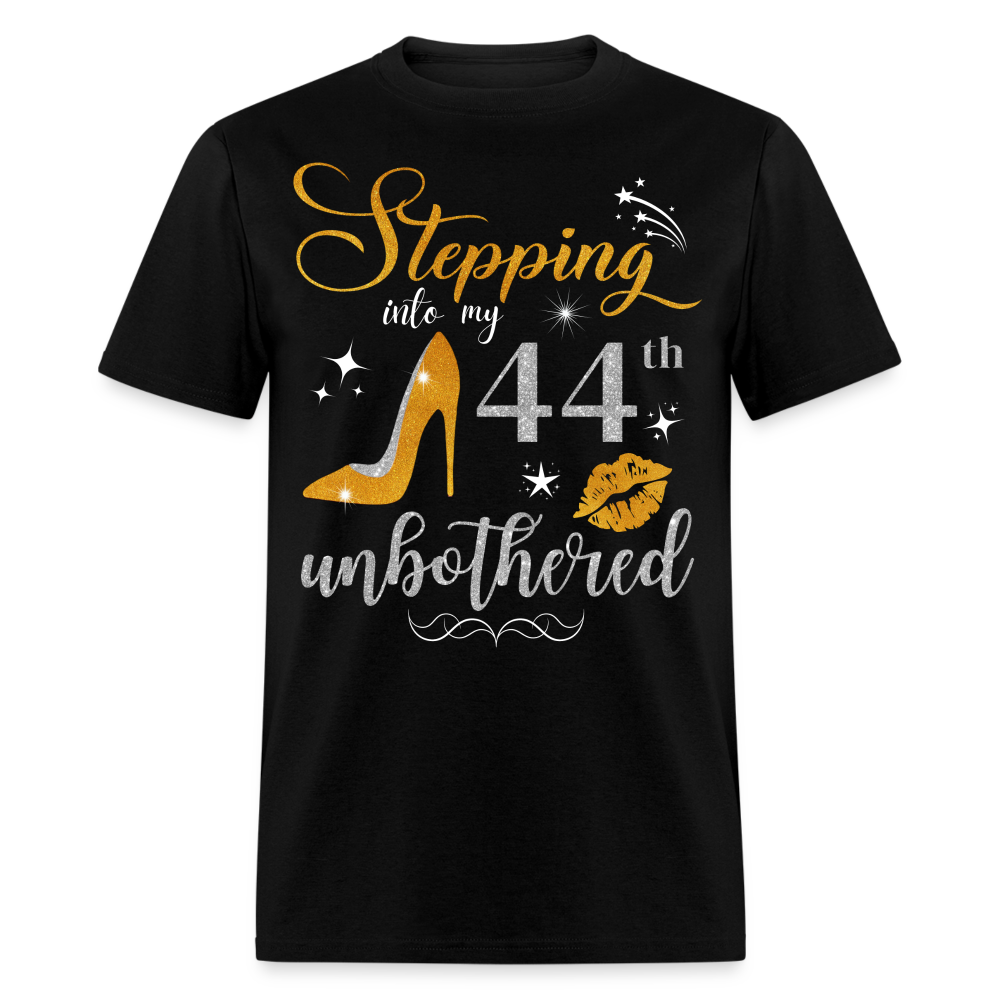 STEPPING INTO 44 UNBOTHERED UNISEX SHIRT - black