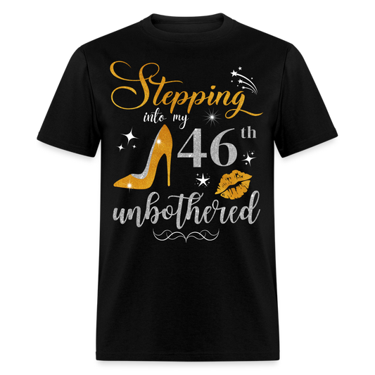 STEPPING INTO 46 UNBOTHERED UNISEX SHIRT - black