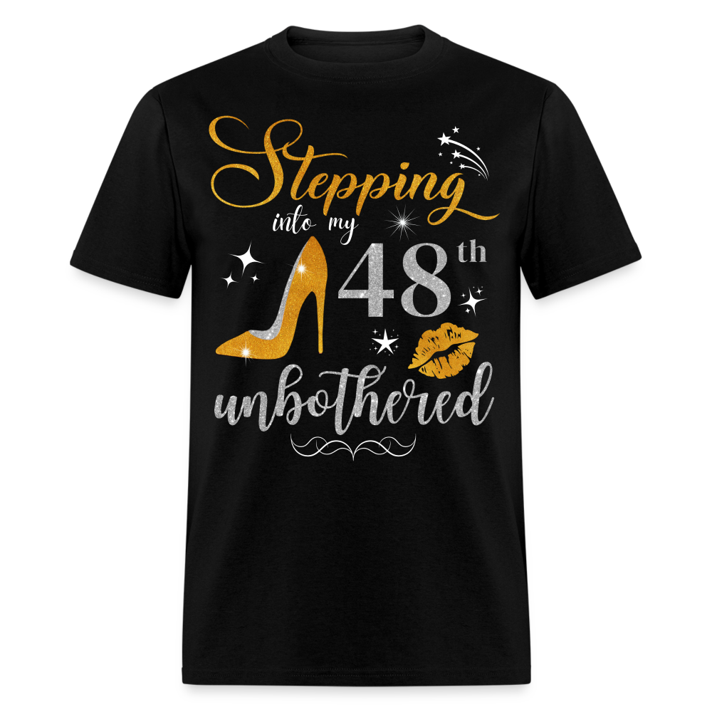 STEPPING INTO 48 UNBOTHERED UNISEX SHIRT - black