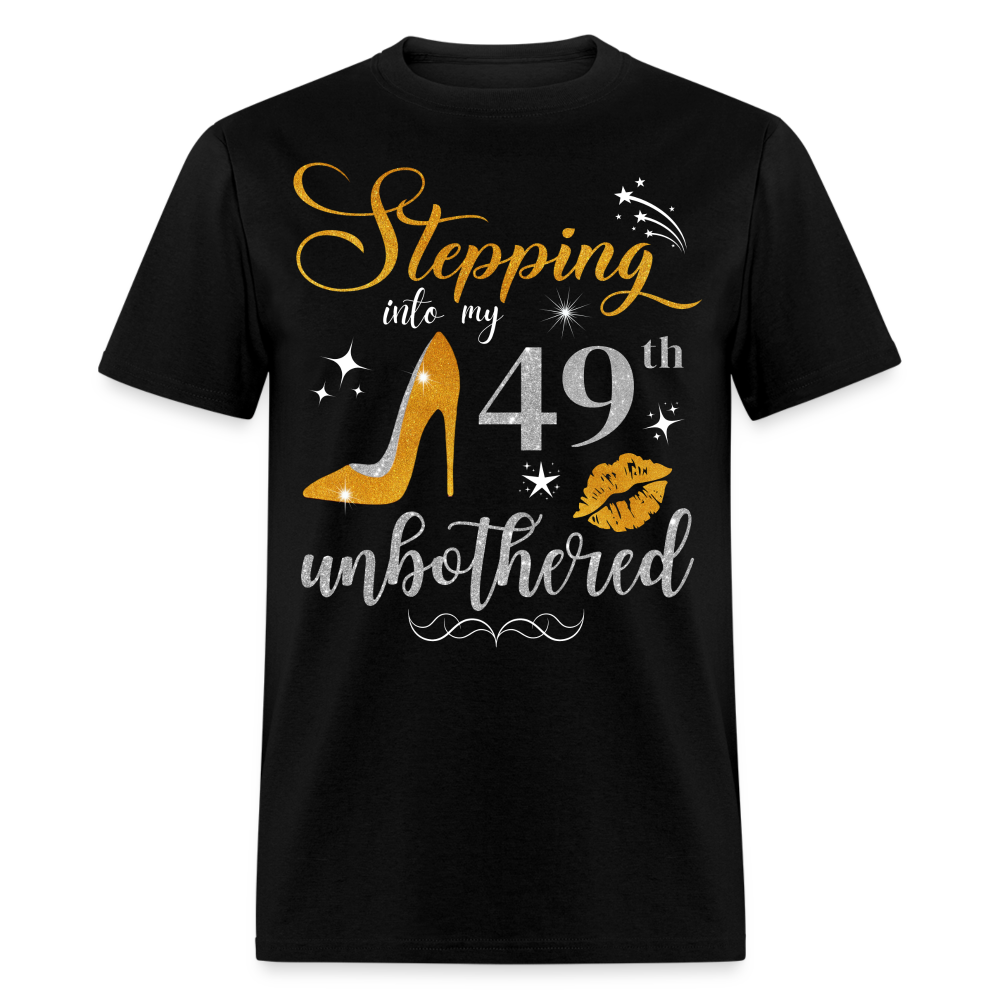 STEPPING INTO 49 UNBOTHERED UNISEX SHIRT - black