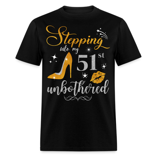 STEPPING INTO 51 UNBOTHERED UNISEX SHIRT - black