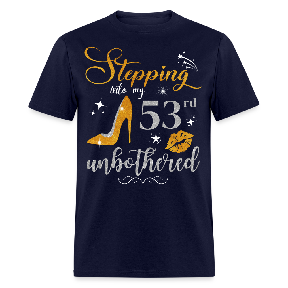 STEPPING INTO 53 UNBOTHERED UNISEX SHIRT - navy