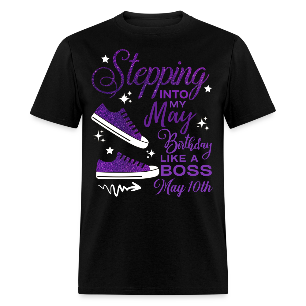 STEPPING INTO MAY 10 BIRTHDAY UNISEX SHIRT