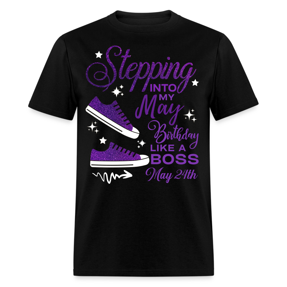 STEPPING INTO MAY 24 BIRTHDAY UNISEX SHIRT