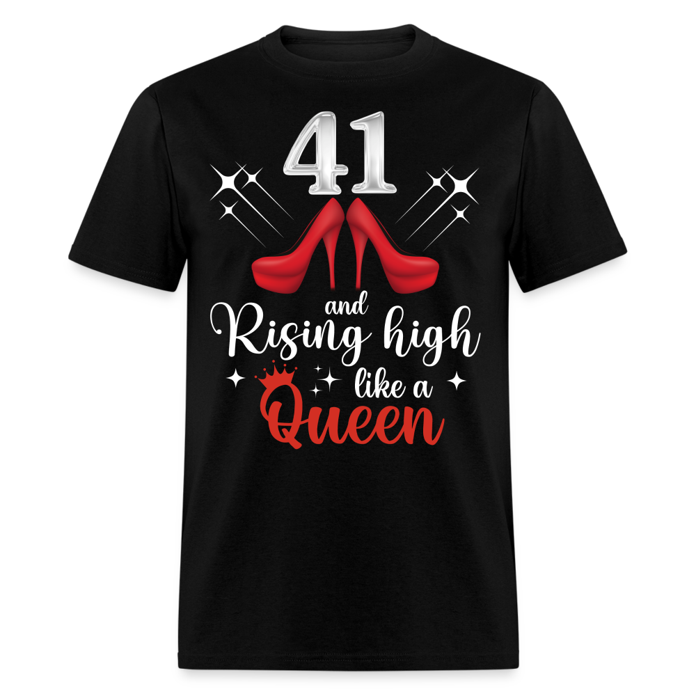 41 AND RISING HIGH LIKE A QUEEN UNISEX SHIRT