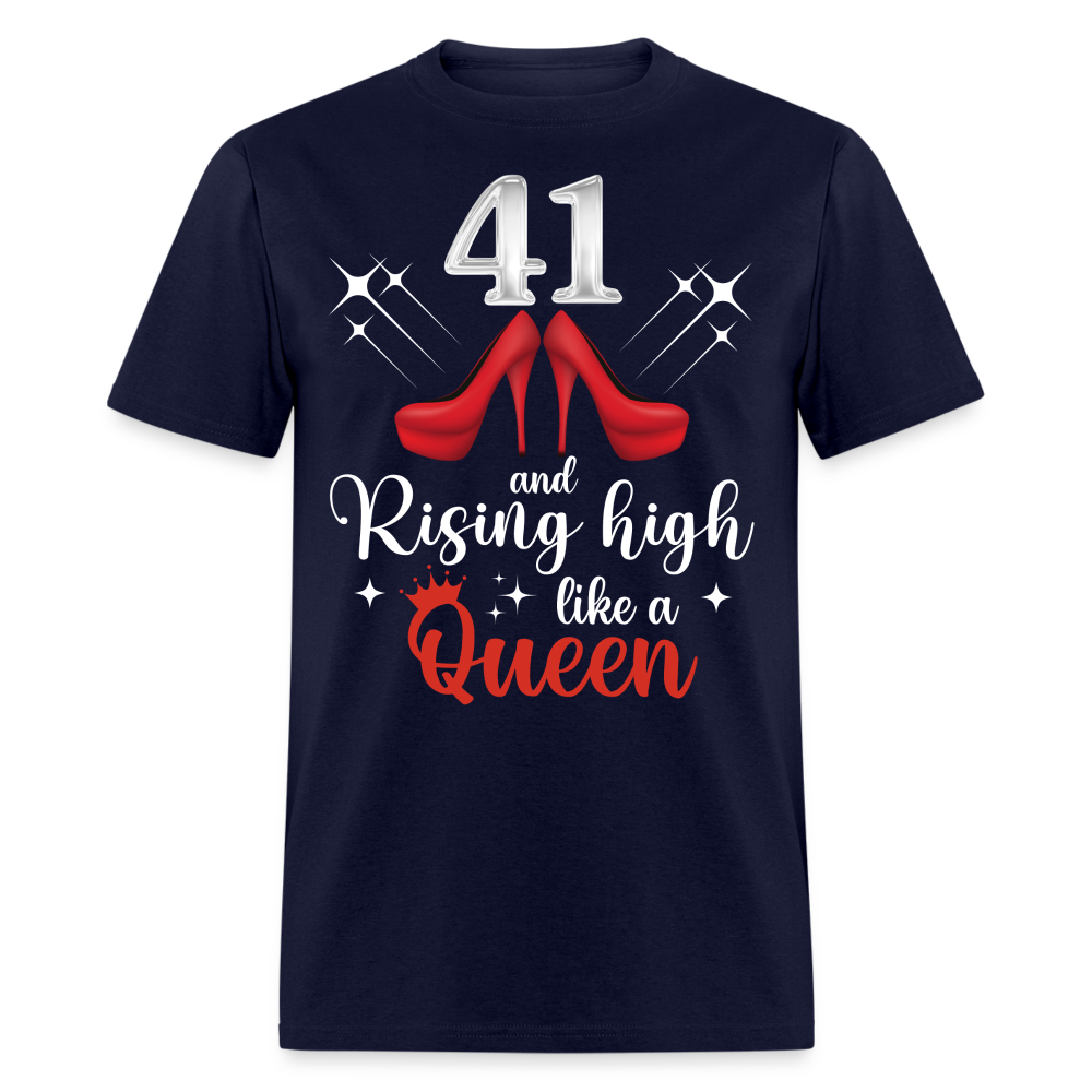 41 AND RISING HIGH LIKE A QUEEN UNISEX SHIRT