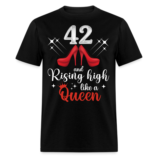 42 AND RISING HIGH LIKE A QUEEN UNISEX SHIRT