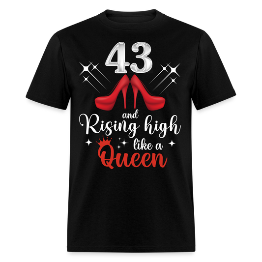 43 AND RISING HIGH LIKE A QUEEN UNISEX SHIRT