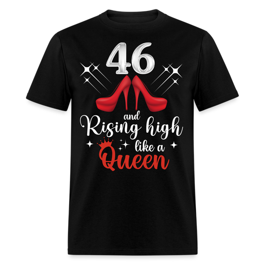 46 AND RISING HIGH LIKE A QUEEN UNISEX SHIRT