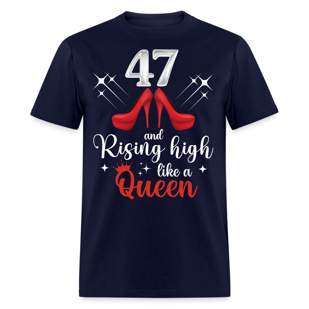 47 AND RISING HIGH LIKE A QUEEN UNISEX SHIRT