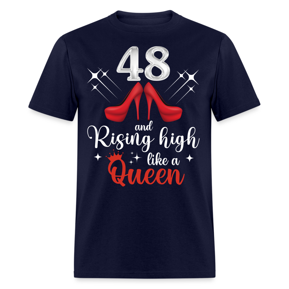 48 AND RISING HIGH LIKE A QUEEN UNISEX SHIRT