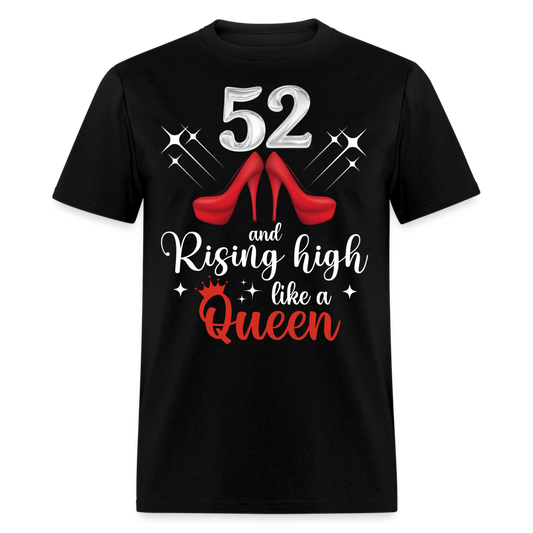 52 AND RISING HIGH LIKE A QUEEN UNISEX SHIRT