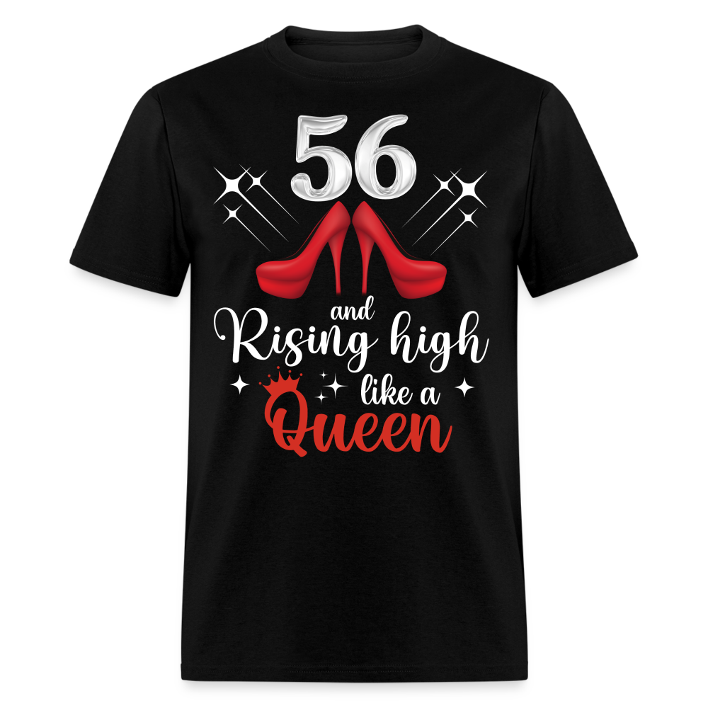 56 AND RISING HIGH LIKE A QUEEN UNISEX SHIRT