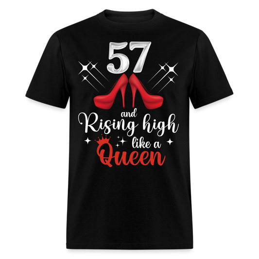 57 AND RISING HIGH LIKE A QUEEN UNISEX SHIRT