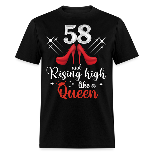 58 AND RISING HIGH LIKE A QUEEN UNISEX SHIRT
