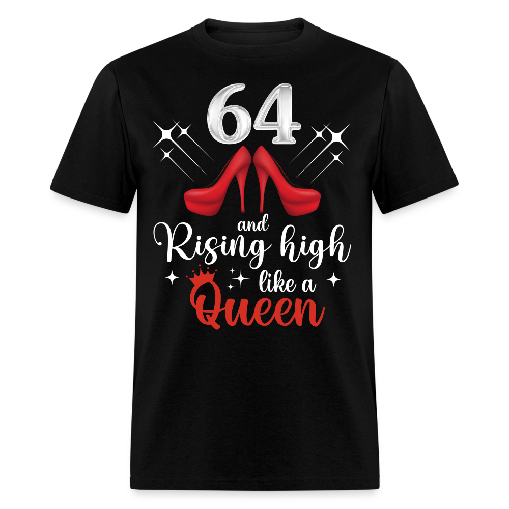 64 AND RISING HIGH LIKE A QUEEN UNISEX SHIRT